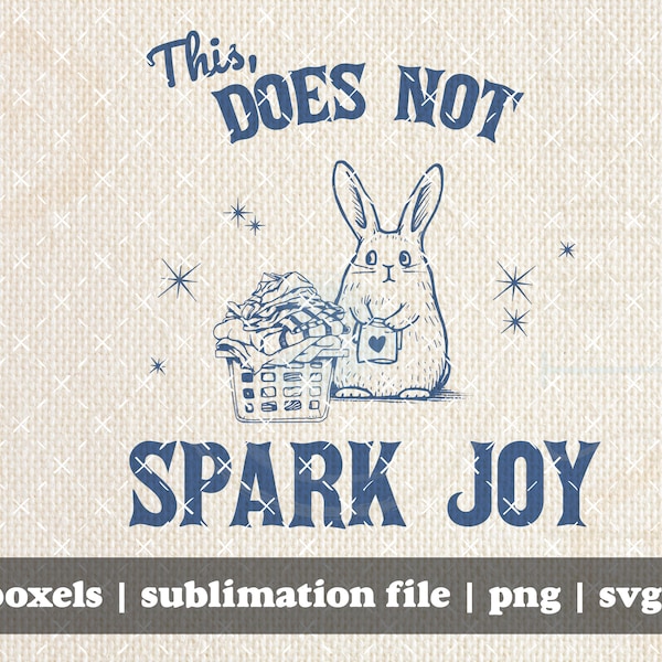 This Does Not Spark Joy Funny Laundry Adorable Sad Little Bunny  | Instant Download |  PNG SVG