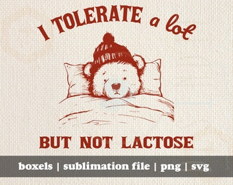 I Tolerate A Lot But Not Lactose Funny Cute Little Bear in Bed Lactose intolerant Hand Drawn | Instant Download |  PNG SVG