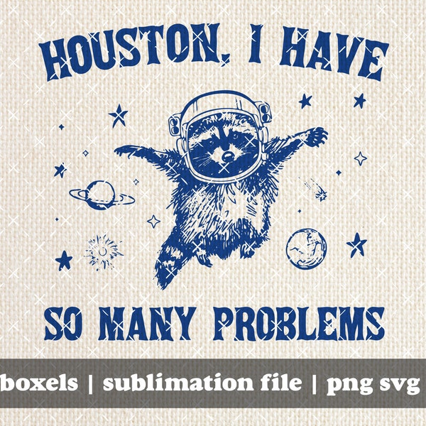 Houston, I Have So Many Problems Funny Raccoon In Space Vintage Animal Quotes and Sayings Space Lovers | Instant Download | PNG SVG