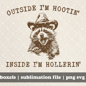 Outside I'm Hootin' Inside I'm Hollerin' Western Cowboy Country Funny Sarcastic Racoon Hand Drawn | Instant Download |  PNG SVG