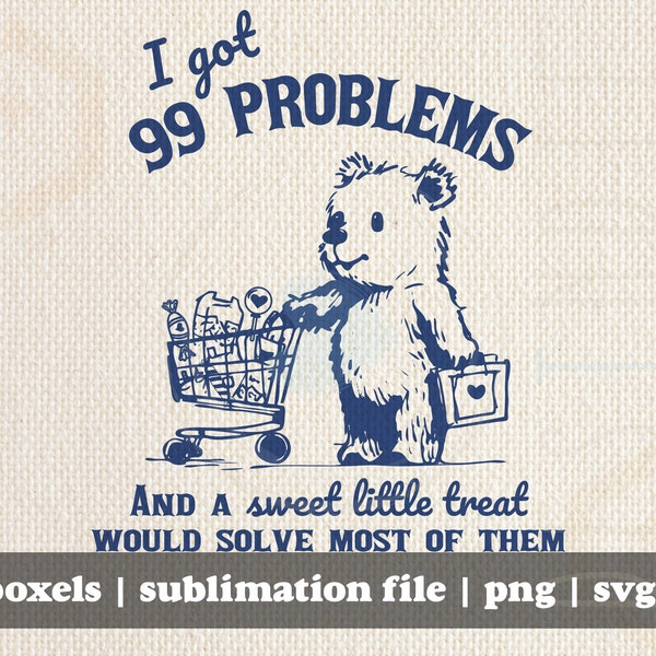 Ich habe 99 Probleme und ein süßes kleines Leckerli würde die meisten von ihnen lösen Lustiger süßer kleiner Bär | Sofortdownload | PNG Datei