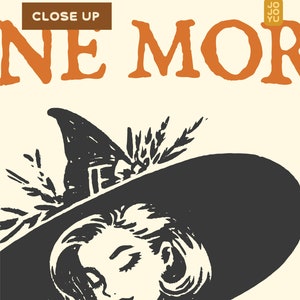 May include: A black and white illustration of a witch wearing a large, wide-brimmed hat with feathers. The witch has long, flowing hair and is looking down. The text "CLOSE UP" is at the top of the image, and the text "ONE MORE" is at the bottom of the image.