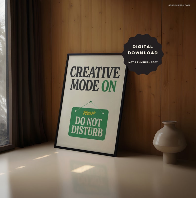 May include: A printable digital download of a poster with the text "Creative Mode On" in green and black lettering. Below the text is a green sign with the text "Please Do Not Disturb" in yellow lettering.