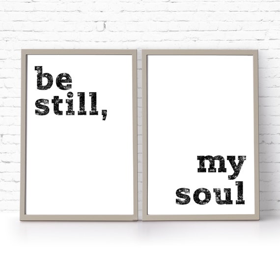 Instant Download Printable Art // Be Still My Soul DIGITAL - Etsy