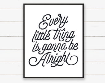 Instant Download Printable Art. Every Little Thing Is Gonna Be Alright. Bob Marley Lyric Art Print.  {DIGITAL PRINT}