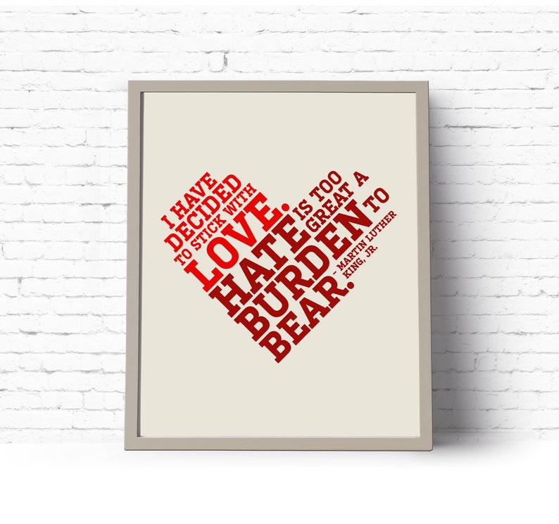 Hate is Too Great a Burden to Bear I Have Decided to Stick With Love Jr {DIGITAL} Martin Luther King Instant Download Printable Art