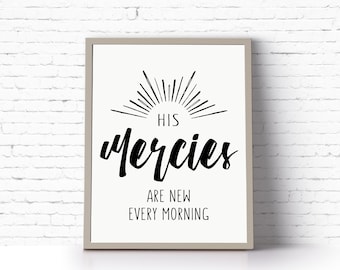 Instant Download Printable Art // Lamentations 3:22-23 // His mercies are new every morning  {DIGITAL PRINT}