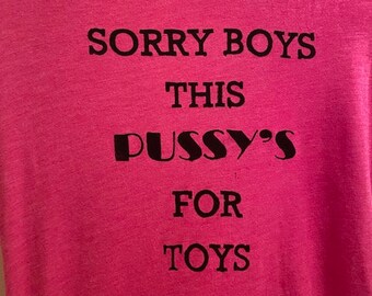 Sorry Boys, This Pussy's for Toys! Funny lesbian t-shirt