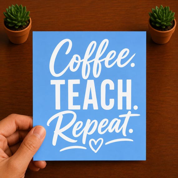 Coffee Teach Repeat Vinyl Decal | Teacher Gift | Classroom Decor | Teacher Laptop Tumbler Window Sticker | Educator Decal
