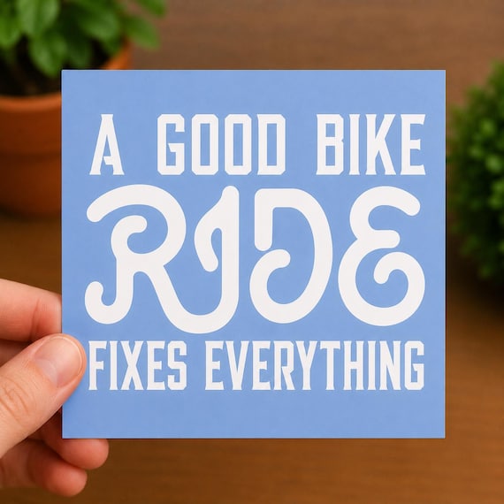 Cycling Quote Decal | A Good Bike Ride Fixes Everything | Bicycle Lover Gift | Bike Vinyl Sticker