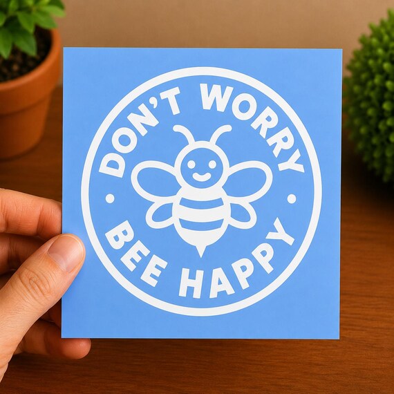 Don’t Worry Bee Happy Sticker | Cute Bee Vinyl Decal | Positive Quote Sticker | Bee Lover Gift