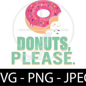 Donuts Please SVG PNG JPEG | Funny Donut Quote Digital Download for Cricut, Silhouette, T-Shirts, Mugs, Kitchen Decor
