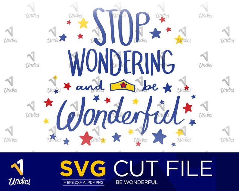 May include: A blue and red graphic design with the text "STOP WONDERING and be WONDERFUL" with a yellow crown and stars.