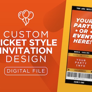 Custom Ticket Style Invitation Digital File. Custom Movie Ticket Invitation for Your Event. Custom Birthday Invite. Printable Files Download