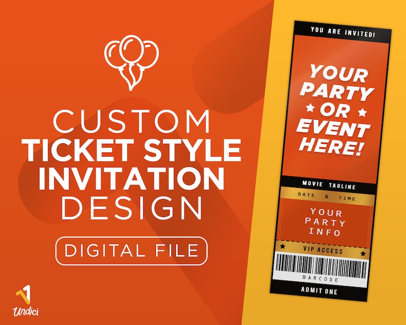 May include: A digital file for a custom ticket style invitation design. The ticket is orange with black text and a gold bar at the top. The text reads "You are invited! Your party or event here!" and "Movie Taoline, Date & Time, Your Party Info, VIP Access, Barcode, Admit One".