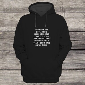 You Know the Little Thing Inside Your Head? Yeah I Don’t Have One Hoodie – Funny Sarcastic Quote Sweatshirt, Humor Gift for Men & Women