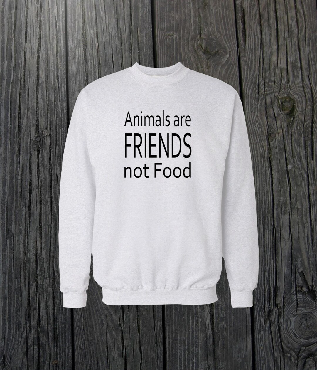 Animals Are Friends Not Food Crewneck Sweatshirt Funny Design Men