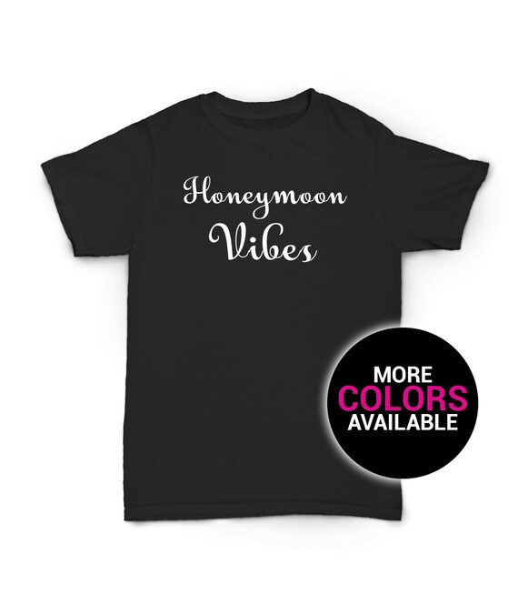 Honeymoon Vibes T-Shirt Gift For New Brides Wedding Shirt Honeymoon Vibes T-Shirt Gift For New Brides Wedding Shirt