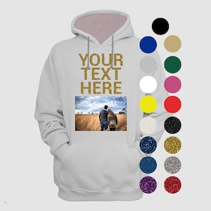 Custom Photo on a Hoodie with Custom Text, Glitter, Sayings, Custom Sweatshirt, Personalized Sweatshirt, Gift Idea, Men Women Custom Hoodie image 2