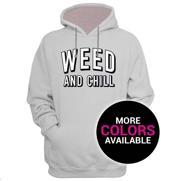 Weed and Chill Hoodie Sweatshirt Marijuana Leaf 420 Smoking Pot Men Women Unisex White Black Soft Cotton 420 Sweatshirt Hoodie