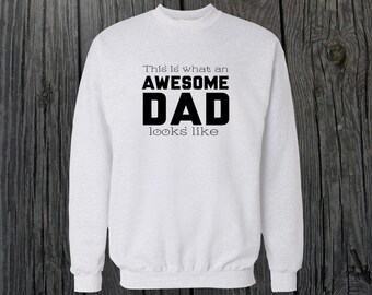 This is What an Awesome Dad Looks Like Crewneck Sweatshirt Men/Women Unisex White Black Soft Cotton Crewneck Sweatshirt