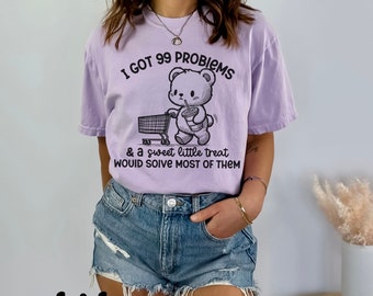 99 problemas y un pequeño regalo dulce resolvería la mayoría de ellos camiseta de colores cómodos, camiseta gráfica divertida, lindo retro, camisa meme de estilo vintage