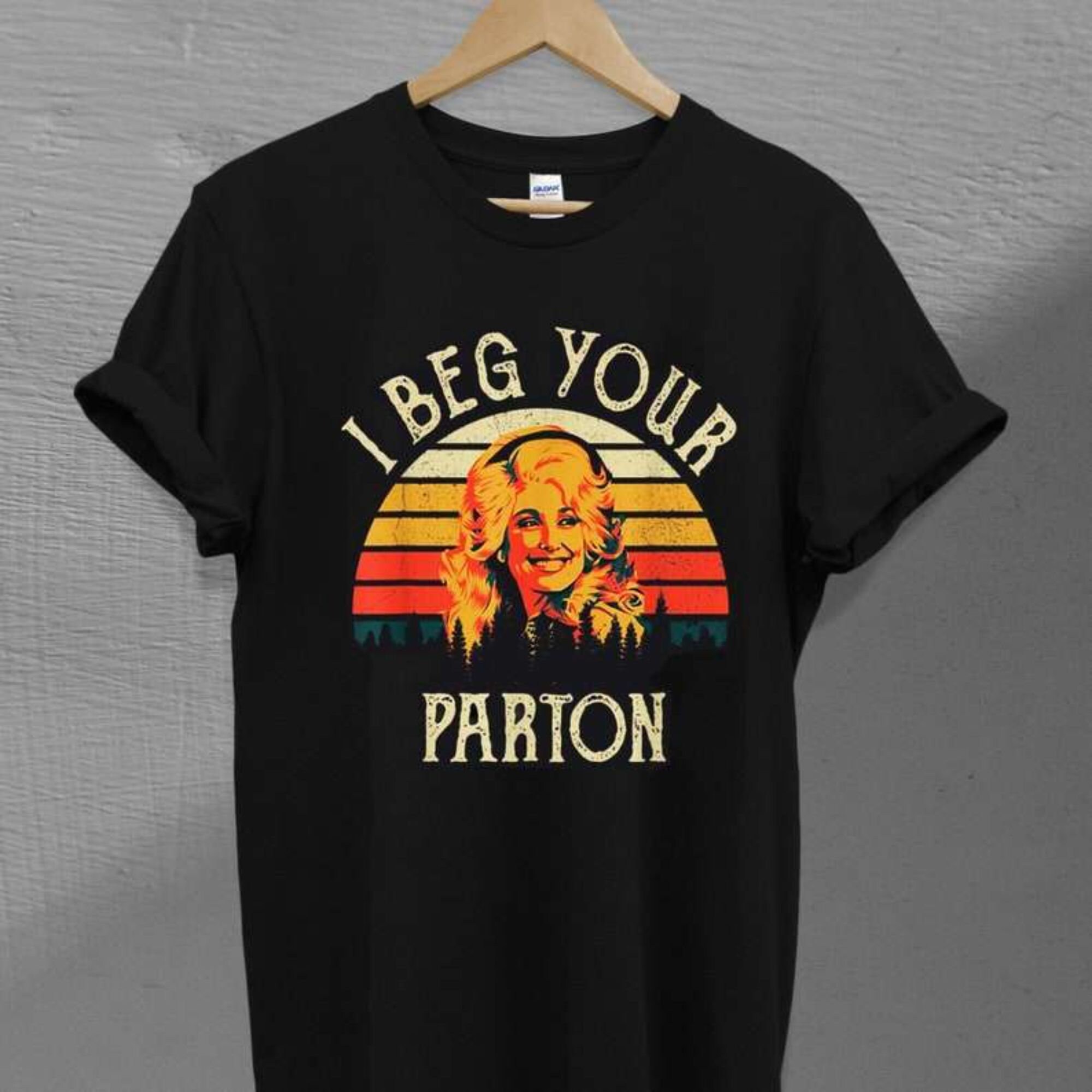 Discover I Beg Your Dolly Parton Singer Unisex T Shirt