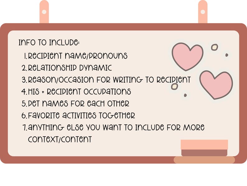 May include: A brown chalkboard with a pink eraser and two pink hearts on the right side. The chalkboard lists information to include in a letter, such as recipient name, relationship dynamic, reason for writing, and favourite activities.