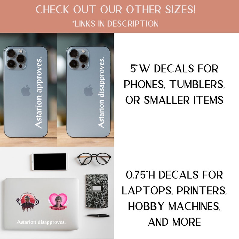 May include: Two images of a blue iPhone case with the text "Astarion approves."  Two images of a laptop with a sticker that says "Astarion disapproves."  The text "5"W DECALS FOR PHONES, TUMBLERS, OR SMALLER ITEMS" and "0.75"H DECALS FOR LAPTOPS, PRINTERS, HOBBY MACHINES, AND MORE" are also shown.