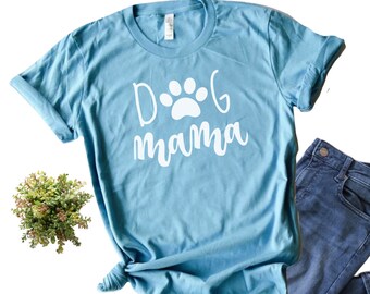 Dog Mama Shirt/ Dog Mom Shirt/ Pet Mom Shirt/ Mom of Dogs Shirt/ Dog Mommy Shirt/ Women's Graphic Tee/ Gifts for Moms/ Dog Shirt for Women