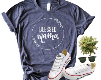Blessed Mama Shirt/ Blessed Mom Shirt/ Blessed Mom Life/ Women&#39;s Graphic Tee/ Gifts for Moms/ Blessed Mommy