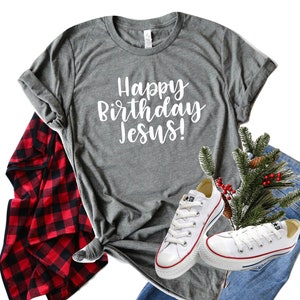 Happy Birthday Jesus Shirt/ Women's Christmas Shirt/ Cute Christmas Shirt/ Christian Shirt/ Jesus Birthday