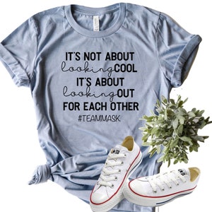 Wear a Mask Shirt, It&#39;s Not About Looking Cool Shirt, Team Mask Shirt, Face Mask, Stop the Spread, Social Distancing Shirt