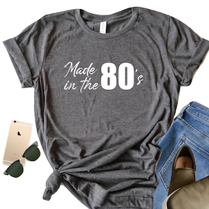 80s Shirt, Funny 80s Tshirt, Eighties Shirt, 1980s Shirt, 80s Girl, Gift for Birthday, Born in the 80s, Retro Shirt