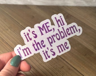 I'm The Problem It's Me - Swiftie Waterproof Sticker