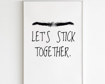 let's stick together, relationship gifts, digital print, valentines gift, quirky wall art