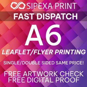 May include: A6 leaflet or flyer printing service offered by Sipexa Print. The image features a purple and pink geometric background with white text. The text reads "Sipexa Print", "Fast Dispatch", "A6", "Leaflet/Flyer Printing", "Single/Double Sided Same Price!", "Free Artwork Check", and "Free Digital Proof".