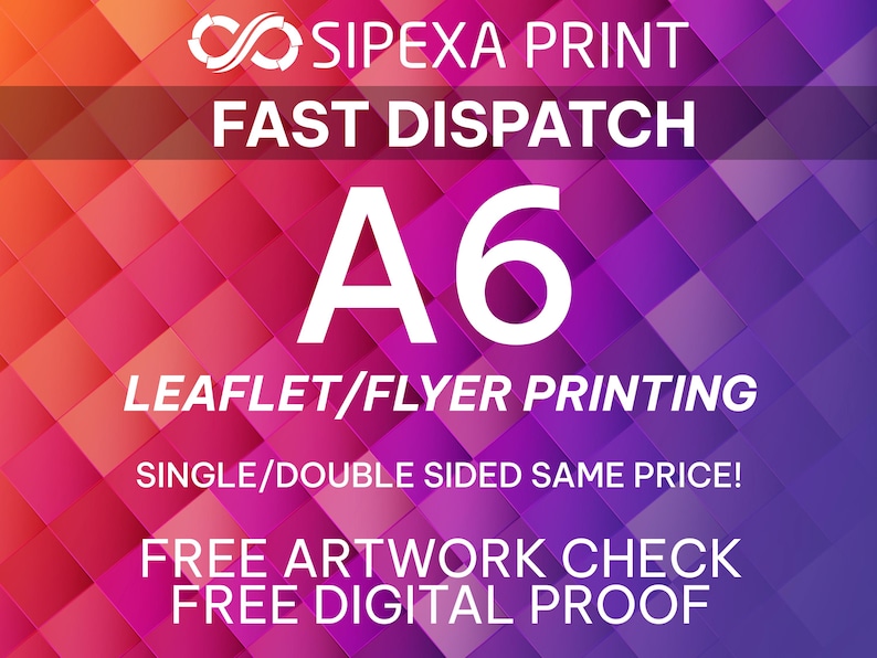 May include: A6 leaflet or flyer printing service offered by Sipexa Print. The image features a purple and pink geometric background with white text. The text reads "Sipexa Print", "Fast Dispatch", "A6", "Leaflet/Flyer Printing", "Single/Double Sided Same Price!", "Free Artwork Check", and "Free Digital Proof".