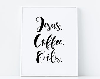 Jesus Coffee Oils, Hand Lettered Art Printable, Digital Download, Christian Wall Art, Coffee Poster, Essential Oil Print, Farmhouse Decor