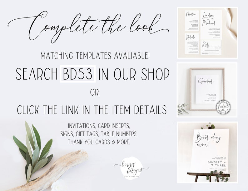 May include: A white background with a handwritten message that says "Complete the look". Below the message is a black and white graphic with the text "Matching Templates Available! Search BD53 in our shop or click the link in the item details. Invitations, card inserts, signs, gift tags, table numbers, thank you cards & more."  The graphic also includes a small image of a branch with leaves and a piece of driftwood.  The graphic is surrounded by four images of wedding stationery. The stationery is white with black text. The text on the stationery includes "Reception", "Lindsay & Michael", "Details", "RSVP", "Guestbook", "Best day ever", "Ainsley & Michael".