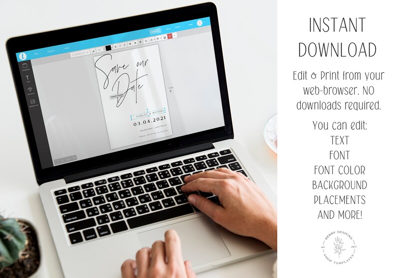 May include: A laptop screen displays a save the date card template with the text "Save our Date" and the date "03.04.2021". The text "INSTANT DOWNLOAD" is displayed on the right side of the image. The text "Edit & Print from your web-browser. NO downloads required." is displayed below the text "INSTANT DOWNLOAD". The text "You can edit: TEXT FONT FONT COLOR BACKGROUND PLACEMENTS AND MORE!" is displayed below the previous text.