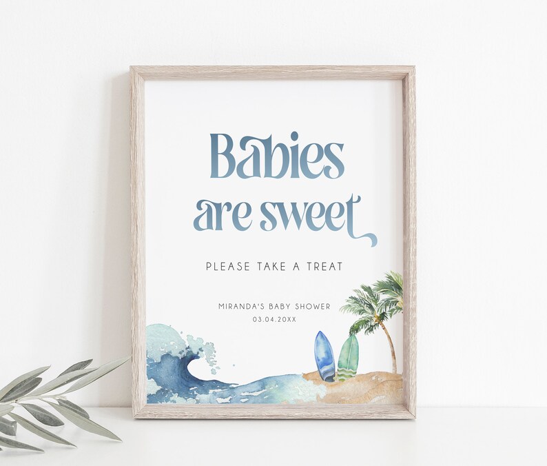 May include: A printable sign for a baby shower with the text "Babies are sweet" in blue script font. The sign also includes a watercolor illustration of a beach scene with waves, palm trees, and surfboards.
