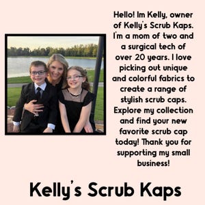 May include: A photograph of a woman and two children outdoors near a lake, accompanied by text introducing Kelly, the owner of Kelly's Scrub Kaps, a surgical tech of over 20 years who creates a range of colorful fabric scrub caps for her business.