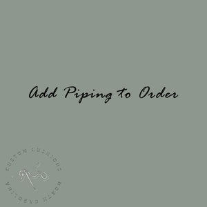 May include: A light green background with the text "Add Piping to Order" in black cursive font. A circular logo in the bottom right corner reads "Custom Cushions North Carolina".