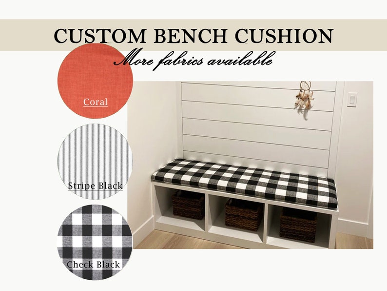 May include: A custom bench cushion with a black and white checkered pattern. The image also shows fabric swatches in coral, black and white stripe, and black and white check. The text reads "CUSTOM BENCH CUSHION" and "More fabrics available."