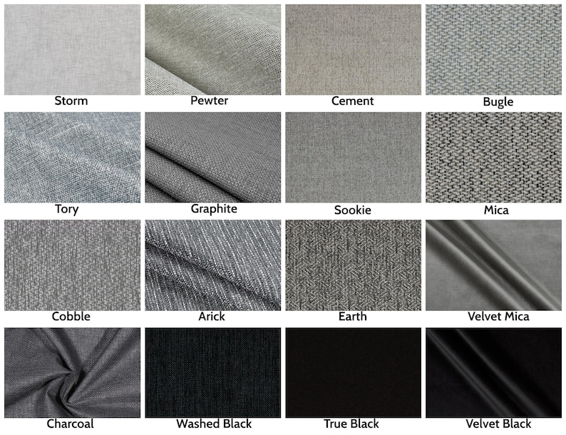May include: A collection of fabric swatches in various shades of gray and black. Each swatch is labeled with a name, including "Storm," "Pewter," "Cement," "Bugle," "Tory," "Graphite," "Sookie," "Mica," "Cobble," "Arick," "Earth," "Velvet Mica," "Charcoal," "Washed Black," "True Black," and "Velvet Black."