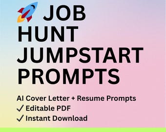 May include: An advertisement for a digital product against a pink, purple, and yellow gradient background. The text reads "JOB HUNT JUMPSTART PROMPTS" with a rocket graphic. Additional text includes "AI Cover Letter + Resume Prompts", "Editable PDF", and "Instant Download".
