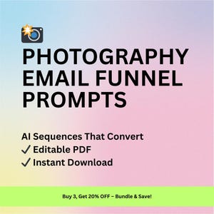 May include: A digital graphic with the words "PHOTOGRAPHY EMAIL FUNNEL PROMPTS" in bold black font. The image includes a camera icon and the phrases "AI Sequences That Convert," "Editable PDF," and "Instant Download." The background is a gradient of blue, pink, and yellow.