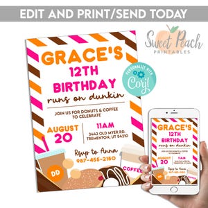 May include: A printable birthday invitation for a 12th birthday party with a donut and coffee theme. The invitation is pink, orange, and brown with the text "GRACE'S 12TH BIRTHDAY runs on dunkin". The invitation includes a date, time, and address. It also includes a phone number and the text "RSVP to Anna".