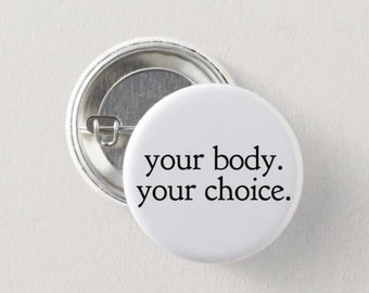 Your body. Your choice. Pin. Great for healthcare provider. OBGYN. white coat pin. Abortion provider.